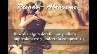 Pesado - Abrázame   ( Letra.)
