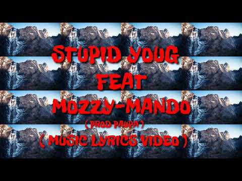 STUPID YOUNG feat MOZZY MANDO , MUSIC VIDEO LYRICS