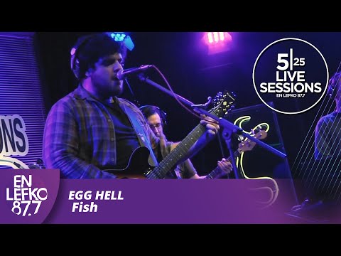 525 Live Sessions : Egg Hell - Fish | En Lefko 87.7