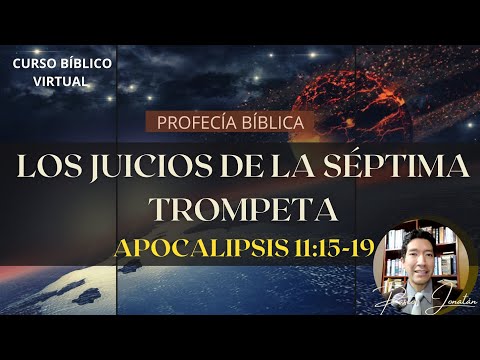 LOS JUICIOS DE LA SÉPTIMA TROMPETA | APOCALIPSIS 11:15-19