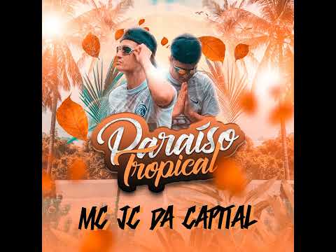 Paraíso Tropical  - MC Jc Da Capital (Áudio Oficial) (prod. Yan Jr)