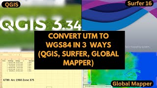How to Convert UTM to WGS84 in 3 Easy Ways | QGIS, Surfer 16, Global Mapper