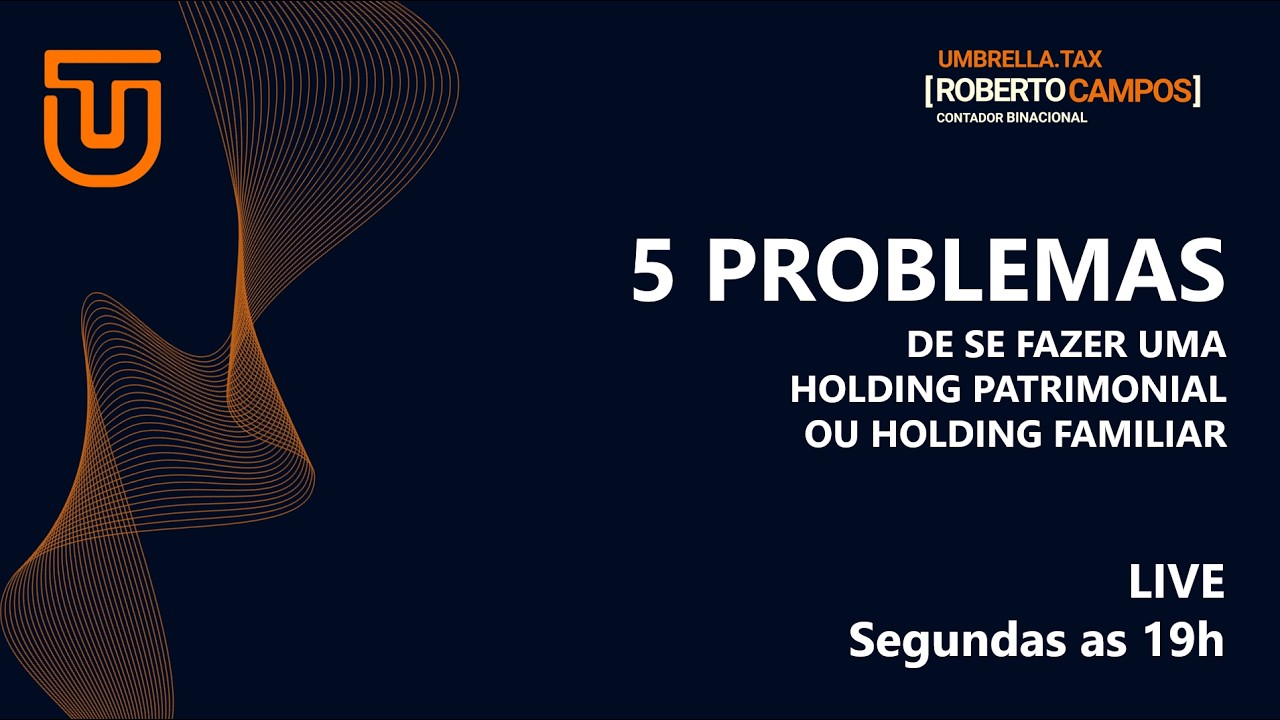 Os 5 Problemas de se fazer uma Holding Patrimonial ou Holding Familiar