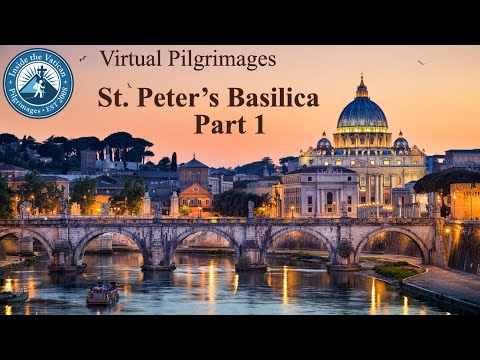Virtual Pilgrimage to St. Peter's Basilica May 29, 2020