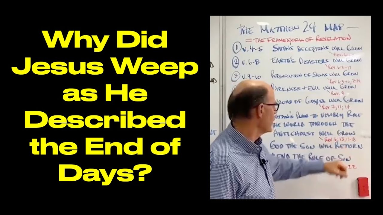 WHY DID JESUS WEEP--AS HE DESCRIBED THE END OF THE WORLD?