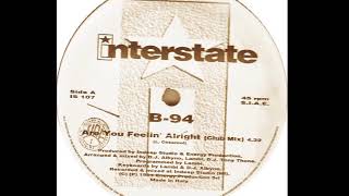 B-94 - Are You Feelin' Alright (Club Mix) (A)