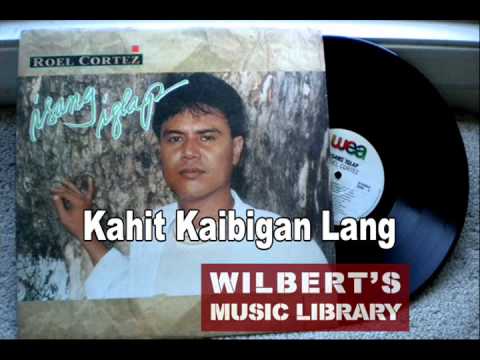 KAHIT KAIBIGAN LANG - Roel Cortez