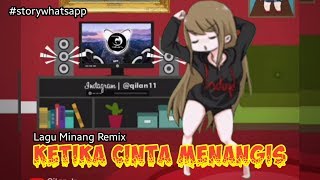 Download lagu Lagu Minang DJ Remix Slow Ketika Cinta Menangis | Story WA Animasi mp3