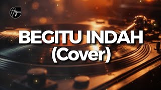 Download lagu Begitu Indah -  Pance Pondaag (Cover ) mp3