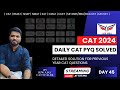 CAT Previous Year Question SOLVED | DAY 45 | CAT 99.99iler | DAILY LIVE |