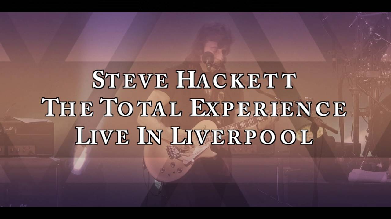 Steve Hackett: The Total Experience Live in Liverpool