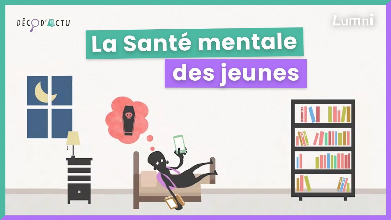 La santé mentale des jeunes | Décod'Actu | Lumni