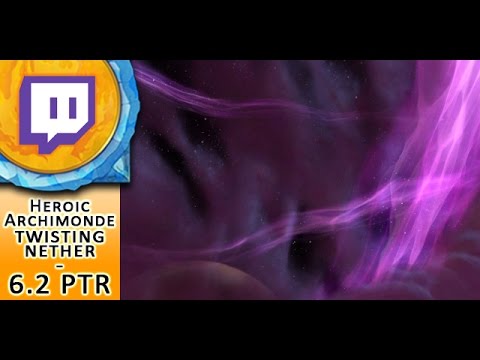 Heroic Archimonde - Twisting Nether 6.2 PTR Raid Testing