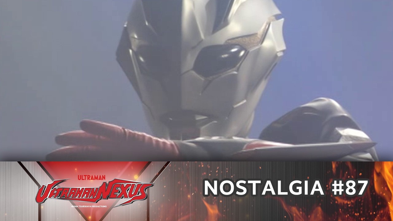 NOSTALGIA #87 ULTRAMAN NEXUS Eps 17 18