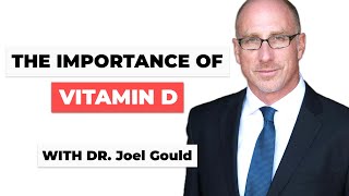 The Importance of Vitamin D with Los Angeles Dentist Joel Gould, DDS