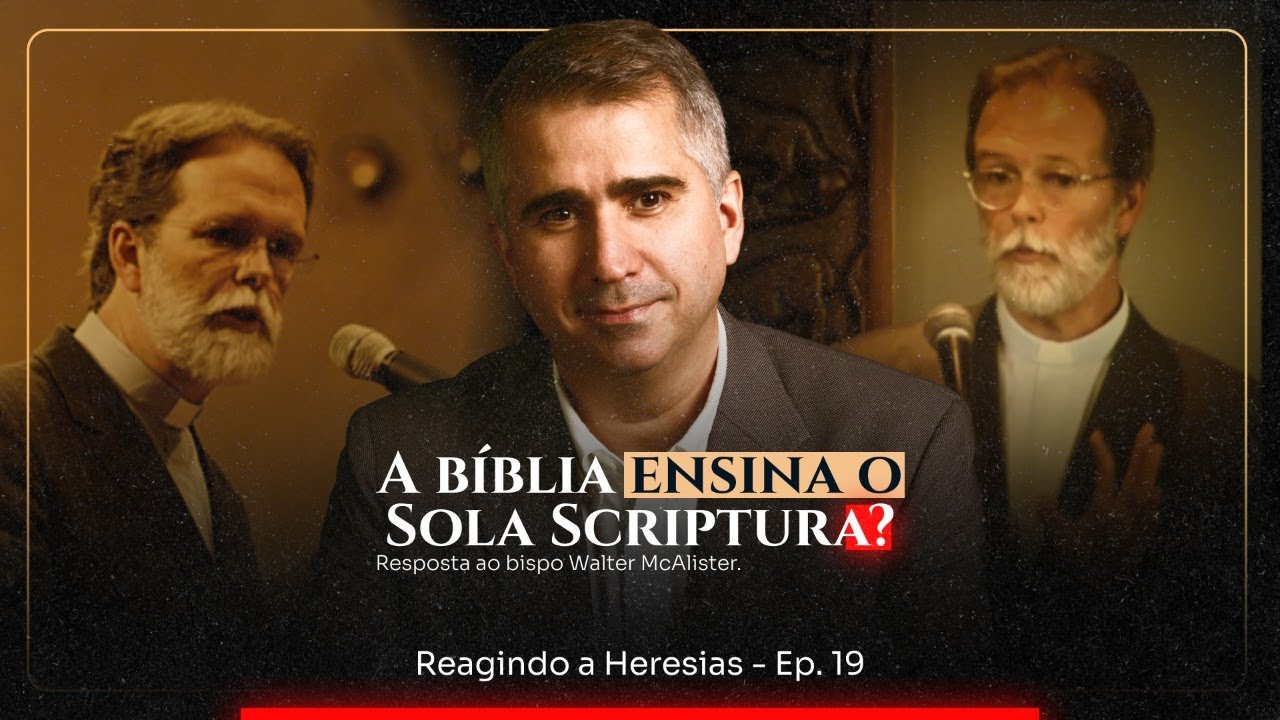 Sola Scriptura? Resposta ao Bispo Walter McAlister | Reagindo a Heresias - Ep. 19