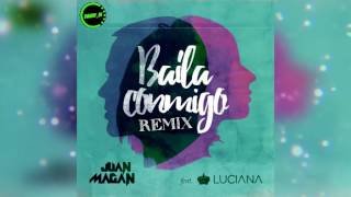 Juan Magan feat. Luciana -  Baila Conmigo (Remix 2016) By LPP.