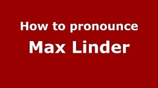 How to pronounce Max Linder