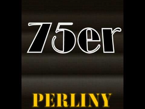 Perliny - 75er (Dubstep)