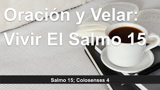 Prayer and Watchfulness: Living Out Psalm 15; Colossians 4 | Morning Sermon