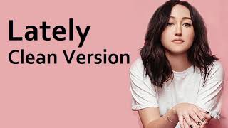 Lately - Noah Cyrus & Tanner Alexander (Official Clean Version)