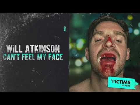 Will Atkinson - Can't Feel My Face [Victims Helpline]