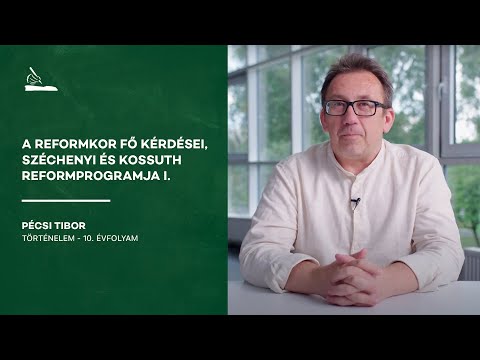 A reformkor fő kérdései, Széchenyi és Kossuth reformprogramja I. | Pécsi Tibor