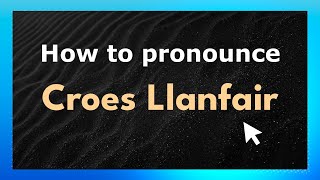How to pronounce Croes Llanfair