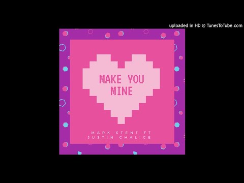 Mark Stent ft Justin Chalice - Make you mine (original mix)