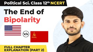 Class 12 Political Science Chapter 2 | The End of Bipolarity Full Chapter Explanation Part 2 2022-23