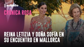 Crónica Rosa: La reina Letizia y doña Sofía, complicidad y risas en su encuentro en Mallorca