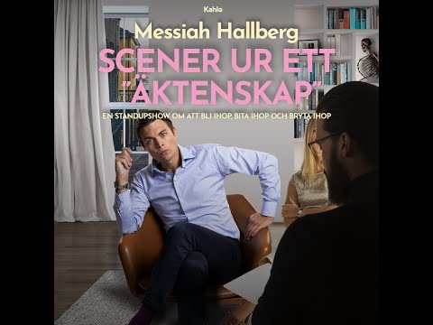Messiah Hallberg: Scener ur ett "äktenskap" - Hela showen (2022)