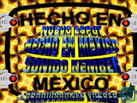 ESPOT HECHO EN MEXICO SONIDO KEMBER