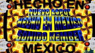 ESPOT HECHO EN MEXICO SONIDO KEMBER