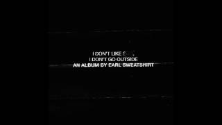Earl Sweatshirt - Wool (feat. Vince Staples) [I Don&#39;t Like Shit, I Don&#39;t Go Outside]