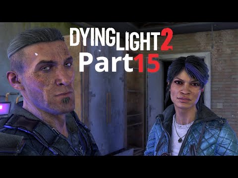 DYING LIGHT 2 STAY HUMAN Gameplay Walkthrough PART 15 [1440p 60FPS]