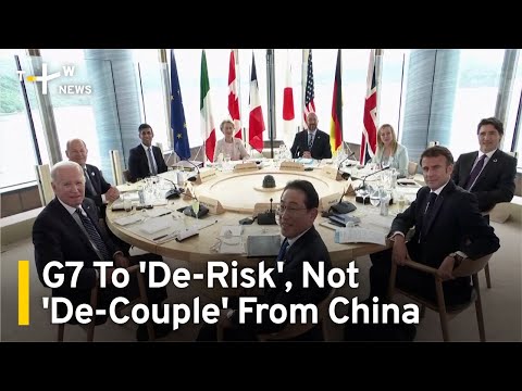 G7 To 'De-Risk', Not 'De-Couple' From China | TaiwanPlus News