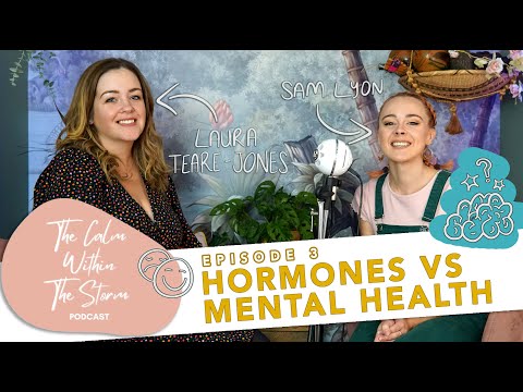 (Ep3) HORMONES VS MENTAL HEALTH | The Calm Within The Storm Podcast
