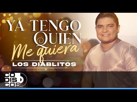 Ya Tengo Quien Me Quiera, Los Diablitos - Video