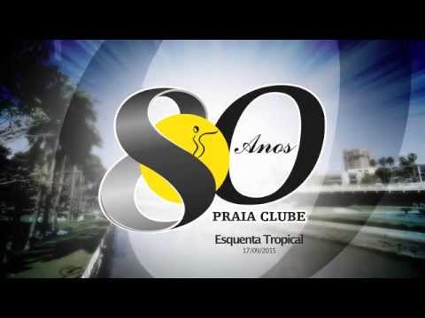 Praia Clube 80 Anos - Esquenta Tropical