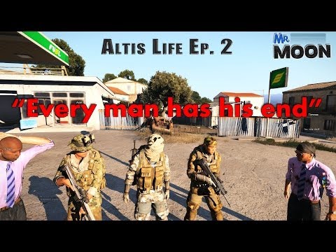 Mr. Moon: "Every man has his end" - Altis Life Ep. 2