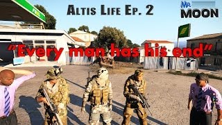 Mr. Moon: "Every man has his end" - Altis Life Ep. 2