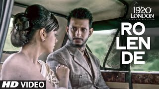 Aaj Ro Len De Video Song | 1920 LONDON | Sharman Joshi