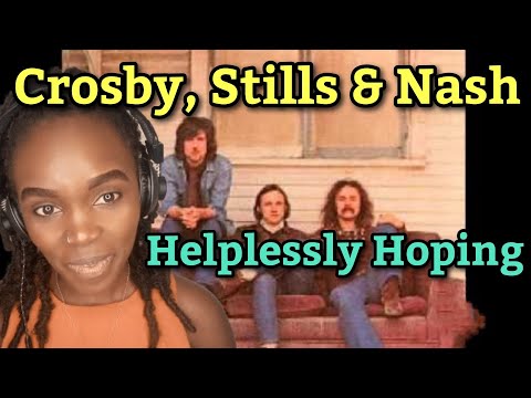 African Girl First Time Hearing Crosby, Stills & Nash - Helplessly Hoping (REACTION)