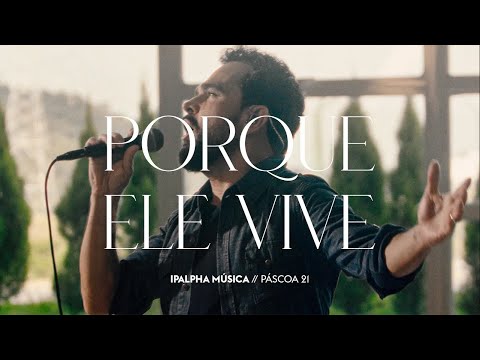 Porque Ele Vive ｜ IPALPHA Música & Luciano Camargo
