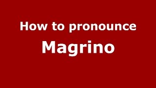 How to pronounce Magrino