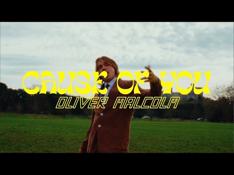 Oliver Malcolm - Cause of You