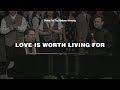 Love is Worth Living For - Dennis Jernigan | Christ For The Nations Worship