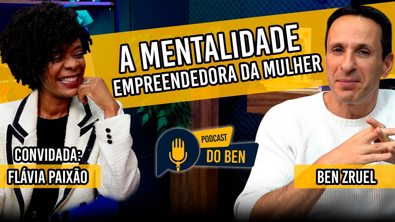 A mentalidade empreendedora da mulher - com Ben Zruel