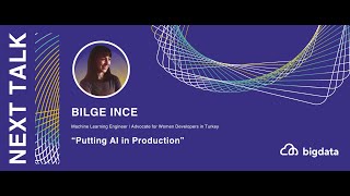 Bilge Ince: Putting AI in Production